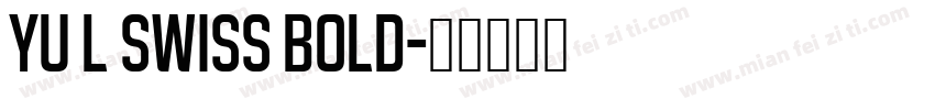 YU L Swiss Bold字体转换